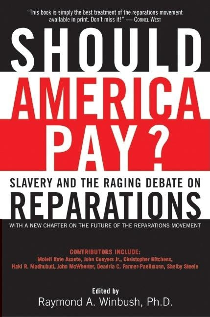 Should America Pay?: Slavery and the Raging Debate on Reparations by Winbush, Raymond