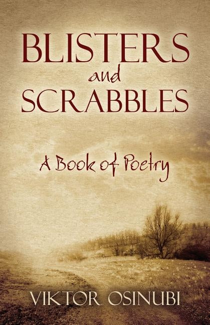 Blisters and Scrabbles: A Book of Poetry by Osinubi, Viktor