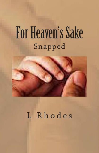 For Heaven's Sake: Snapped by Rhodes, L.