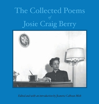 The Collected Poems of Josie Craig Berry by Berry, Josie Craig