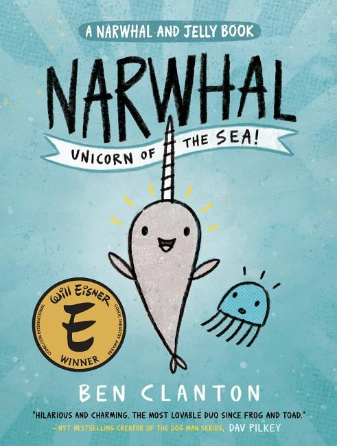 Narwhal: Unicorn of the Sea (a Narwhal and Jelly Book #1) by Clanton, Ben