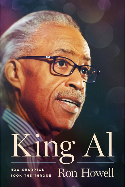 King Al: How Sharpton Took the Throne by Howell, Ron