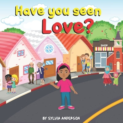 Have You Seen Love? by Anderson, Sylvia