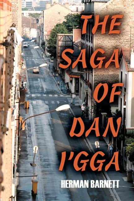 The Saga of Dan I'gga by Barnett, Herman