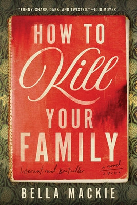 How to Kill Your Family by MacKie, Bella