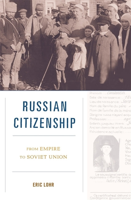 Russian Citizenship: From Empire to Soviet Union by Lohr, Eric
