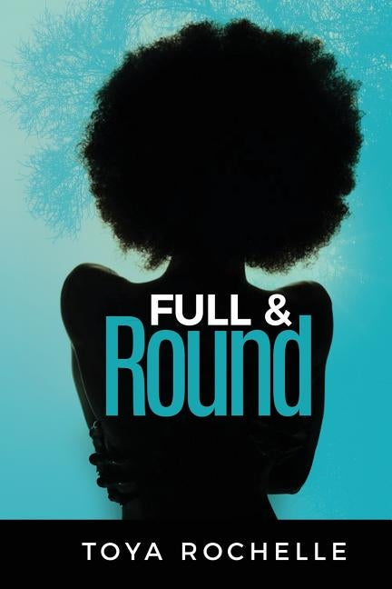Full And Round by Rochelle, Toya