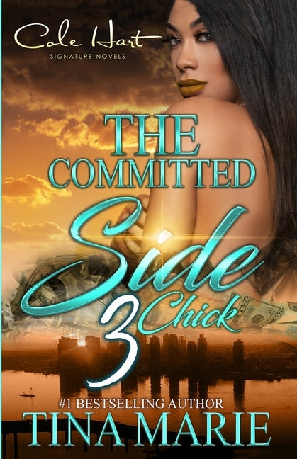 The Committed Side Chick 3: An African American Romance: Finale by Marie, Tina