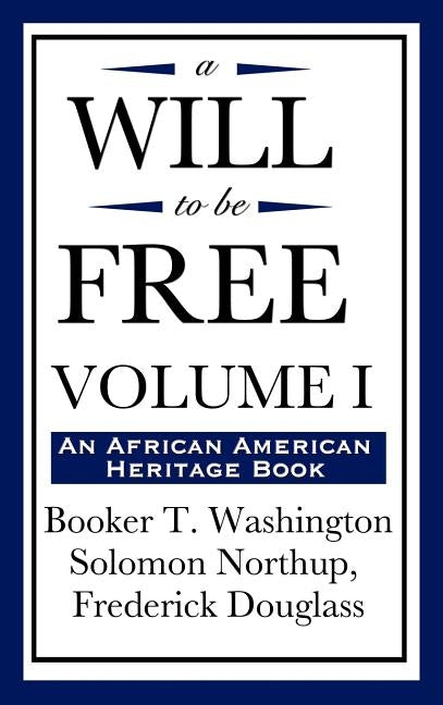 A Will to Be Free, Vol. I (an African American Heritage Book) by Washington, Booker T.
