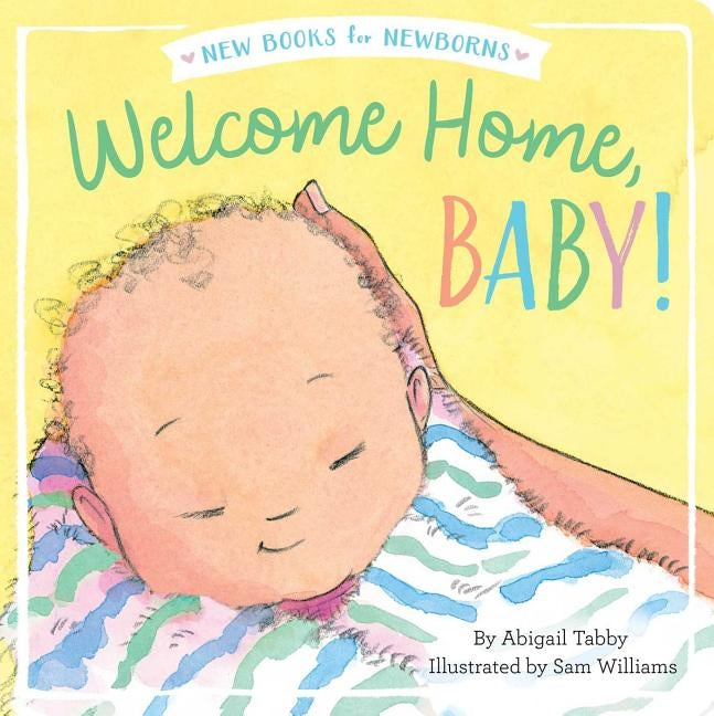 Welcome Home, Baby! by Tabby, Abigail