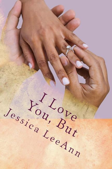 I Love You, But by Leeann, Jessica