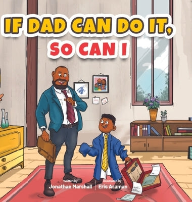 If Dad Can Do It, So Can I by Marshall, Jonathan