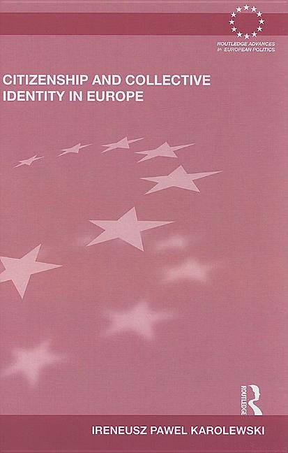 Citizenship and Collective Identity in Europe by Karolewski, Ireneusz Pawel