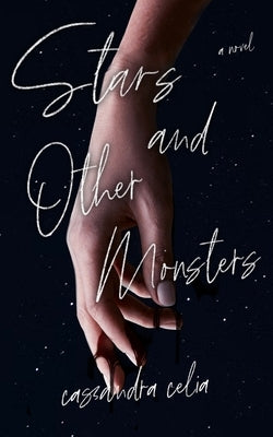 Stars and Other Monsters by Celia, Cassandra