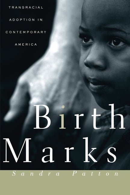 Birthmarks: Transracial Adoption in Contemporary America by Patton-Imani, Sandra