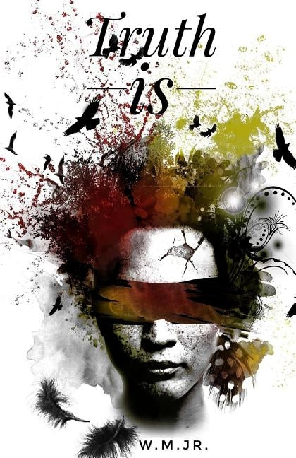 Truth is__ by M. Jr, W.