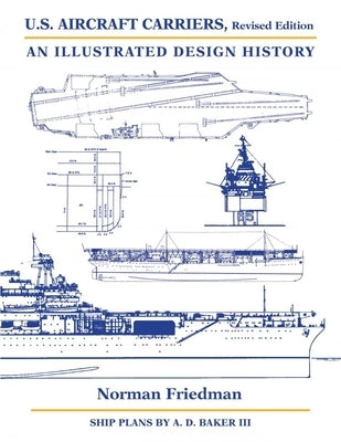 U.S. Aircraft Carriers, Revised Edition: An Illustrated Design History by Friedman, Norman