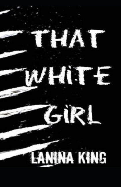That White Girl by King, Lanina