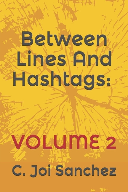 Between Lines And Hashtags: Volume 2 by Sanchez, C. Joi Thegodis