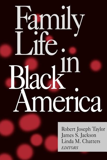 Family Life in Black America by Taylor, Robert Joseph