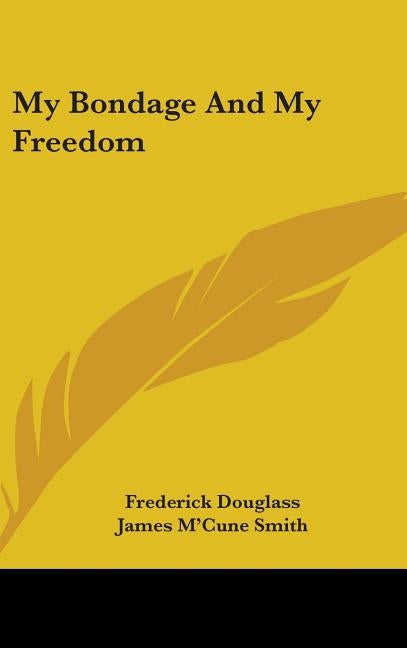 My Bondage And My Freedom by Douglass, Frederick