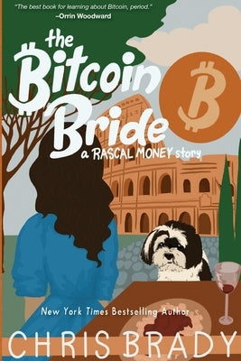 The Bitcoin Bride: A Rascal Money Story by Brady, Chris