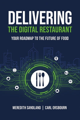 Delivering the Digital Restaurant: Your Roadmap to the Future of Food by Orsbourn, Carl