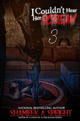 I Couldn't Hear Her Scream 3: The Return of the Butcher by Speight, Shameek A.