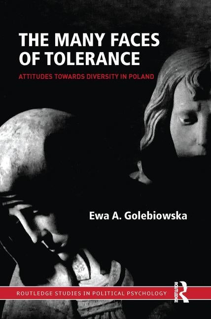 The Many Faces of Tolerance: Attitudes toward Diversity in Poland by Golebiowska, Ewa a.