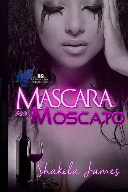 Mascara and Moscato by James, Shakela