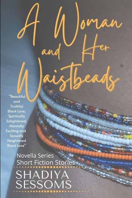 A Woman and Her Waistbeads Novella Series by Sessoms, Shadiya