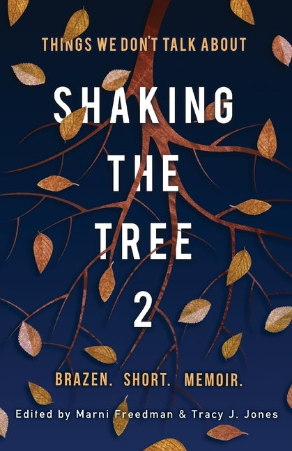 Shaking the Tree: Brazen. Short. Memoir (Vol. 2): Things We Don't Talk About by Freedman, Marni