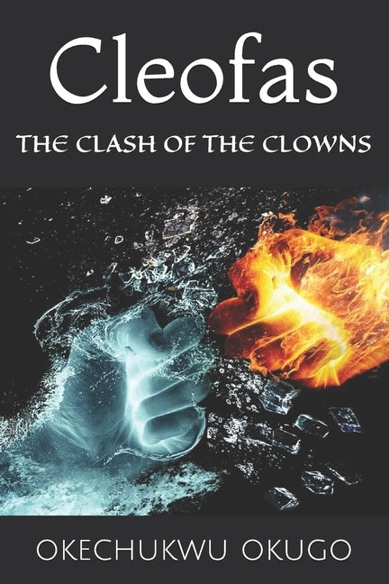 Cleofas: The Clash of the Clowns by Okugo, Okechukwu