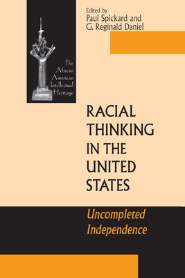 Racial Thinking in the United States: Uncompleted Independence by Spickard, Paul