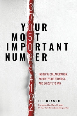 Your Most Important Number: Increase Collaboration, Achieve Your Strategy, and Execute to Win by Benson, Lee