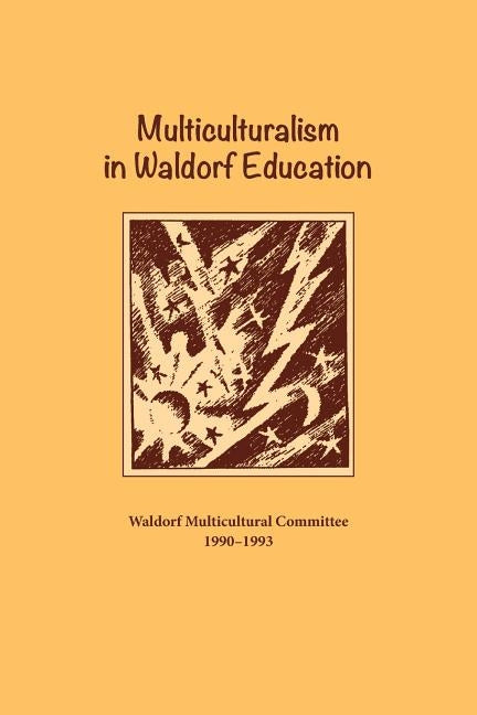Multiculturalism in Waldorf Education by Committee, Waldorf Multicultural