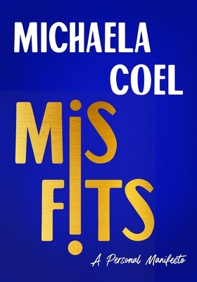 Misfits: A Personal Manifesto by Coel, Michaela