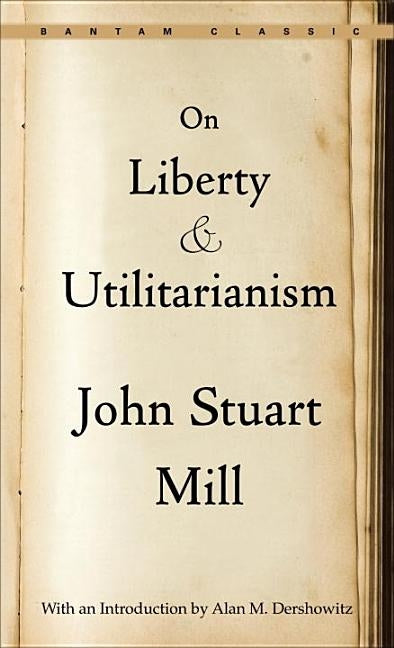 On Liberty and Utilitarianism by Mill, John Stuart