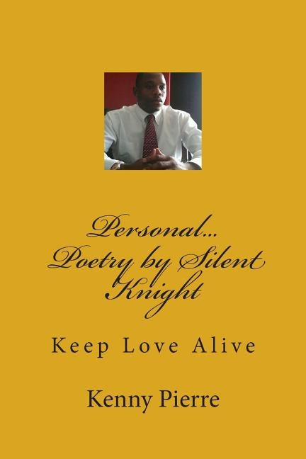 Personal Poetry by Silent Knight by Pierre, Kenny