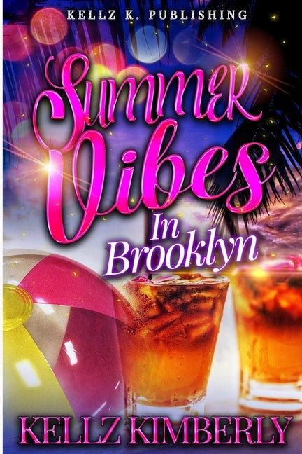 Summer Vibes In Brooklyn: Another Cute Novella by Kimberly, Kellz