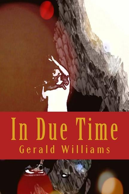 In Due Time: "... I put away childish things." by Williams Sr, Gerald Alexander