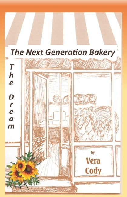 The Next Generation Bakery: The Dream by Cody, Vera L.