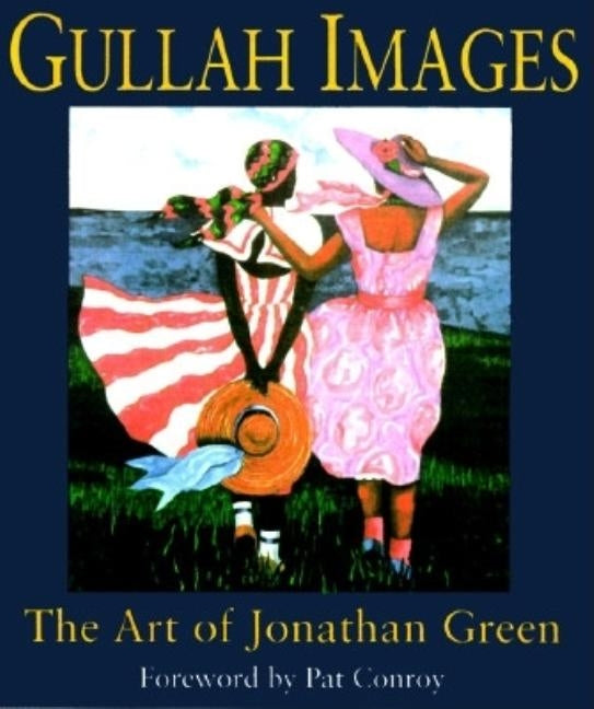 Gullah Images: The Art of Jonathan Green by Green, Jonathan