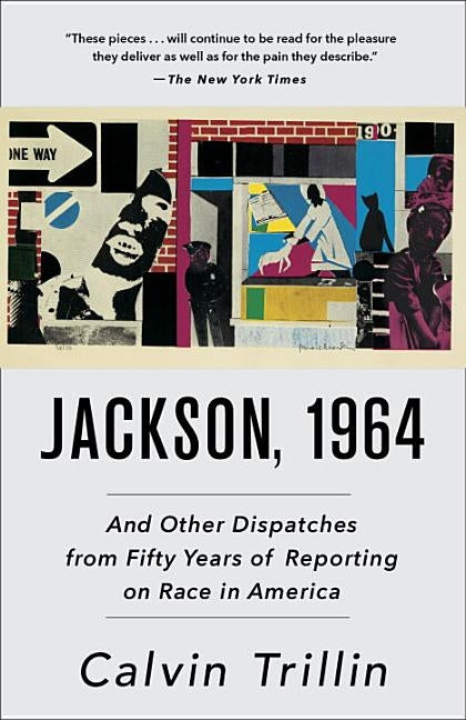 Jackson, 1964: And Other Dispatches from Fifty Years of Reporting on Race in America by Trillin, Calvin