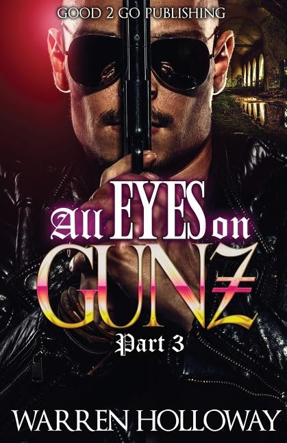 All Eyes on Gunz 3 by Holloway, Warren