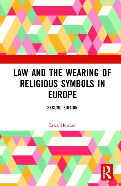 Law and the Wearing of Religious Symbols in Europe by Howard, Erica