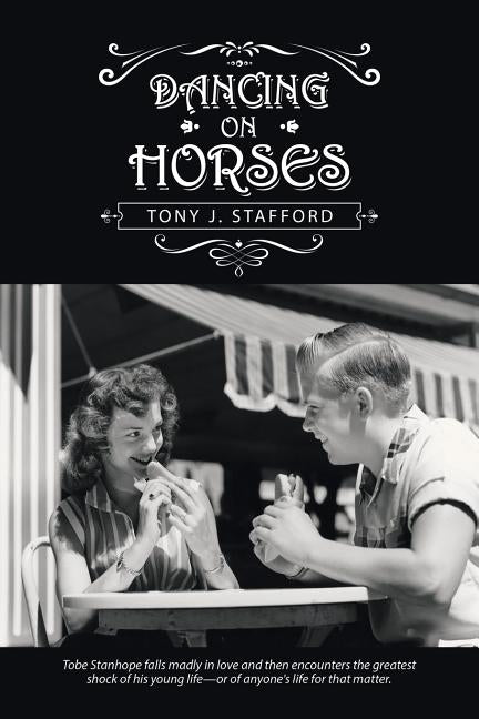 Dancing on Horses by Stafford, Tony J.