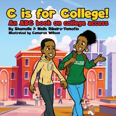 C is for College! An ABC book on College Access by Ribeiro-Yemofio, Shamelle