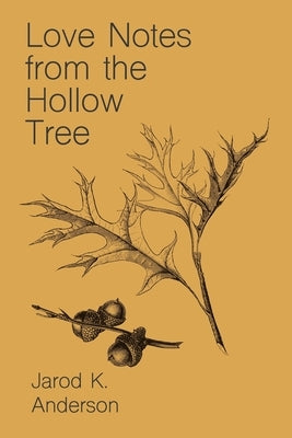 Love Notes From The Hollow Tree by Anderson, Jarod