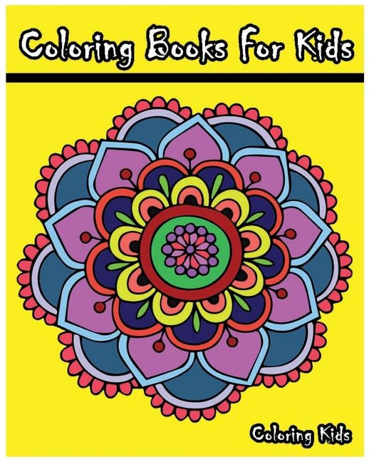 Coloring Books For Kids: +100 Mandala Coloring Pages by Coloring Kids